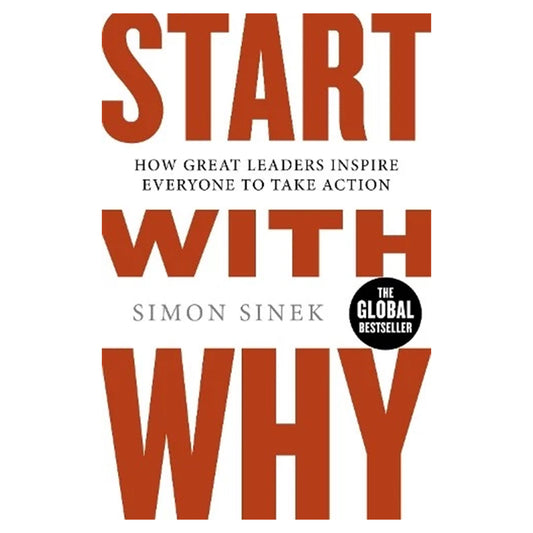 Start With Why – Leadership Guide, How to Inspire Action & Influence