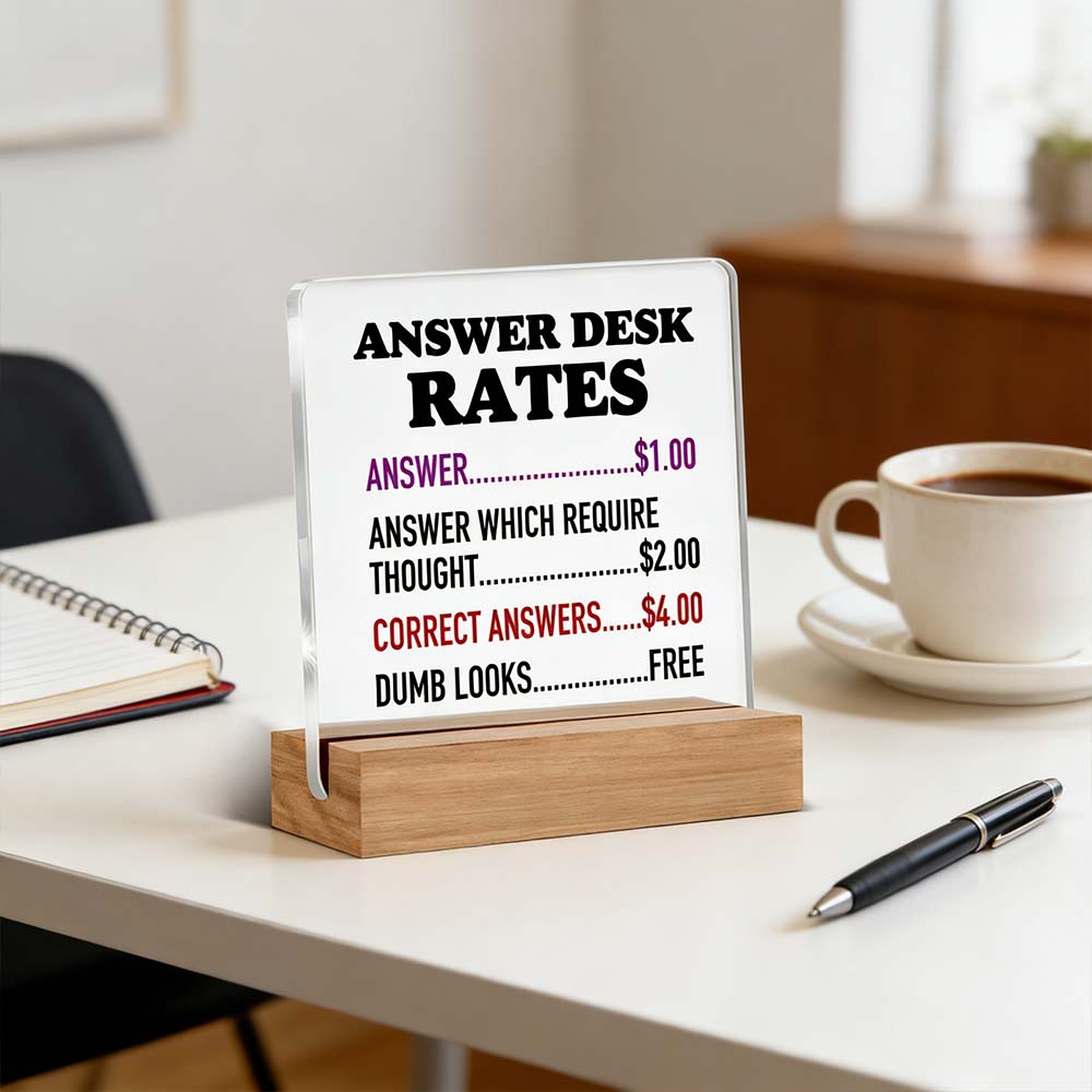 Funny Office Gift for Coworkers & Boss – Acrylic Plaque “Answer Desk Rates”