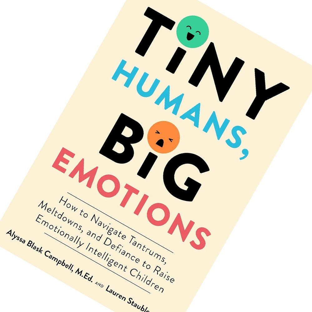 Tiny Humans, Big Emotions by Alyssa Blask Campbell - Parenting Paperback Book