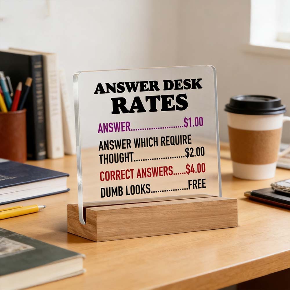 Funny Office Gift for Coworkers & Boss – Acrylic Plaque “Answer Desk Rates”