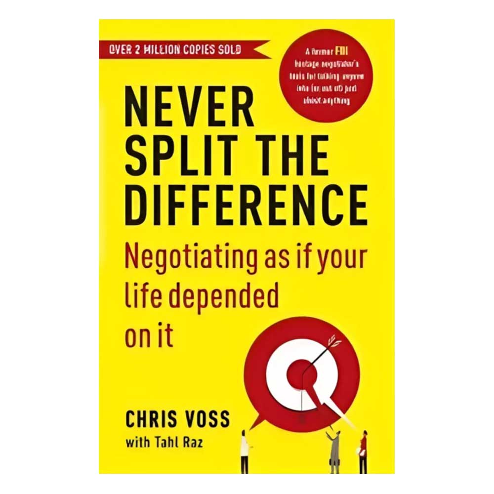 Never Split the Difference: Negotiating as if Your Life Depended on It BOOK
