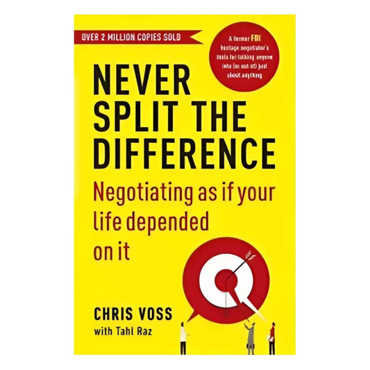 Never Split the Difference: Negotiating as if Your Life Depended on It BOOK