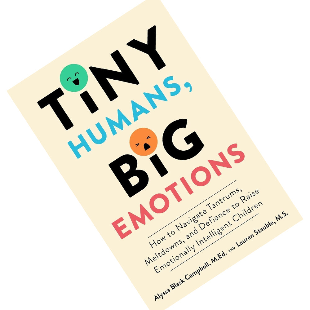 Tiny Humans, Big Emotions by Alyssa Blask Campbell - Parenting Paperback Book