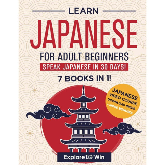 Learn Japanese for Adult Beginners: 7 Books in 1 – Speak in 30 Days!